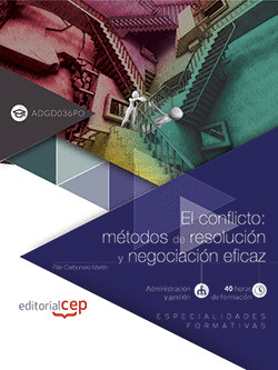 EL CONFLICTO: METODOS DE RESOLUCION Y NEGOCIACION EFICAZ (ADGD036PO). ESPECIALID