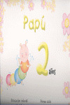 PAPAPAPÚ, PAPÚ, EDUCACIÓN INFANTIL, 2 AÑOS