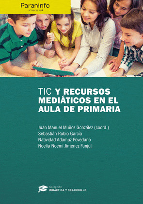 TIC Y RECURSOS MEDIATICOS EN EL AULA DE PRIMARIA // COLECCION: DIDACTICA Y DESAR