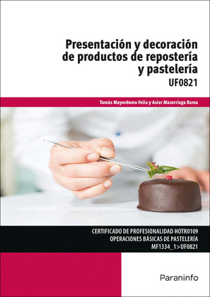 PRESENTACION Y DECORACION DE PRODUCTOS DE REPOSTRERIA Y PASTELERIA (UF0821)