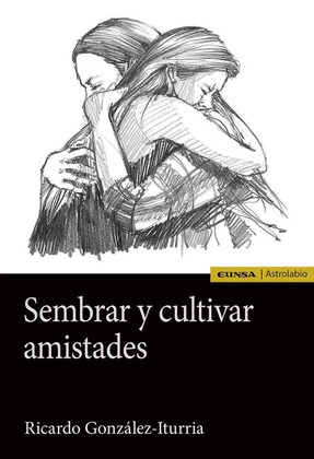 SEMBRAR Y CULTIVAR AMISTADES