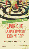 ¿POR QUE LA HAN TOMADO CONMIGO?