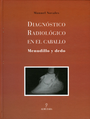 DIAGNOSTICO RADIOLOGICO EN EL CABALLO. MENUDILLO Y DEDO