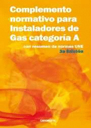 COMPLEMENTO NORMATIVO PARA INSTALADORES DE GAS CATEGORÍA A. CON RESUMEN NORMA UN