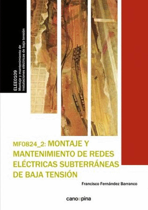 MF0824 MONTAJE Y MANTENIMIENTO DE REDES ELECTRICAS SUBTERRANEAS DE BAJA TENSION