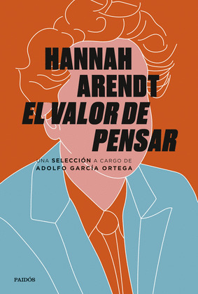 HANNA ARENDT. EL VALOR DE PENSAR
