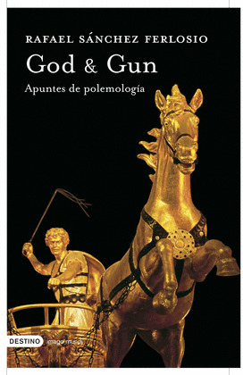 GOD & GUN. APUNTES DE POLEMOLOGIA