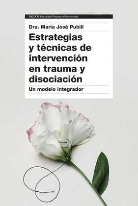 ESTRATEGIAS Y TECNICAS DE INTERVENCION EN TRAUMA Y DISOCIACIÓN