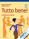 TUTTO BENE! L''ITALIANO IN PRATICA + CDAUDIO