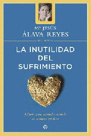 INUTILIDAD DEL SUFRIMIENTO, LA (BIBLIOTECA Mª JESUS ALAVA REYES)