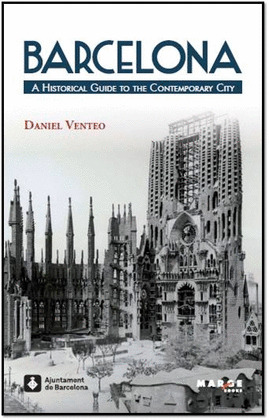 BARCELONA A HISTORICAL GUIDE TO THE CONTEMPORARY CITY