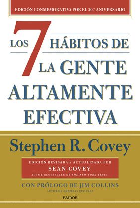 7 HÁBITOS DE LA GENTE ALTAMENTE EFECTIVA, LOS (30.º ANIVERSARIO)