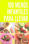 100 MENUS INFANTILES PARA LLEVAR