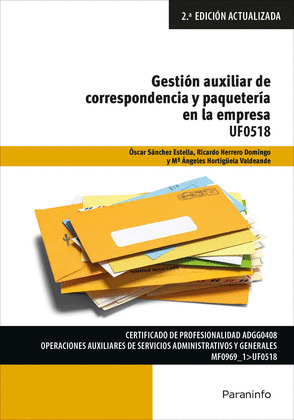 GESTIÓN AUXILIAR DE CORRESPONDENCIA Y PAQUETERÍA EN LA EMPRESA. UF0518