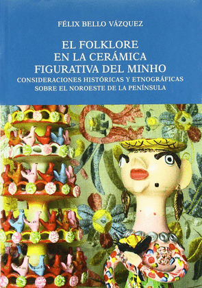 EL FOLKLORE EN LA CERAMICA FIGURATIVA DEL MINHO