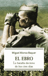 EL EBRO LA BATALLA DECISIVA DE LOS CIEN DIAS