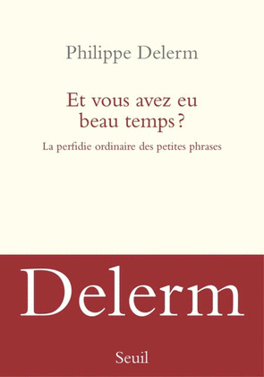 ET VOUS AVEZ EU BEAU TEMPS?