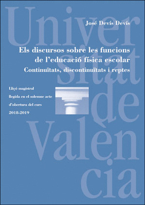 ELS DISCURSOS SOBRE LES FUNCIONS DE L'EDUCACIO FISICA ESCOLAR. CONTINUÏTATS, DIS