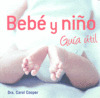 BEBE Y NIÑO. GUIA UTIL