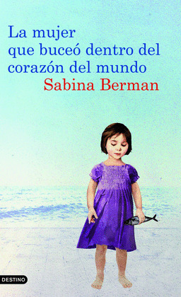 MUJER QUE BUCEO DENTRO DEL CORAZON DEL MUNDO, LA