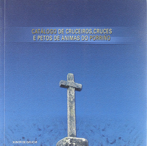 CATALOGO DE CRUCEIROS, CRUCES E PETOS DE ANIMAS DO PORRIÑO