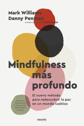 MINDFULNESS MAS PROFUNDO  (INCLUYE UN PROGRAMA DE OCHO SEMANAS CON MEDITACIONES GUIADAS)
