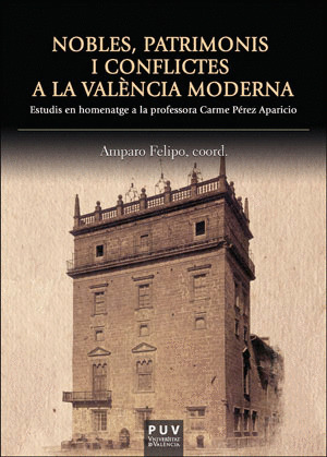 NOBLES, PATRIMONIS I CONFLICTES A LA VALENCIA MODERNA