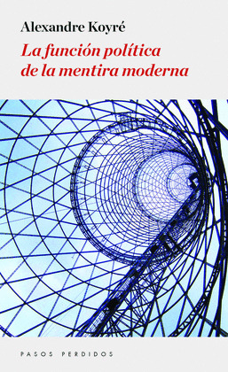 FUNCIÓN POLÍTICA DE LA MENTIRA MODERNA, LA