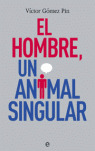 HOMBRE UN ANIMAL SINGULAR