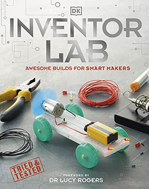 INVENTOR LAB: AWESOME BUILDS FOR SMART MAKERS