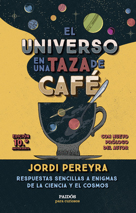 UNIVERSO EN UNA TAZA DE CAFÉ, EL (EDICIÓN 10.º ANIVERSARIO)