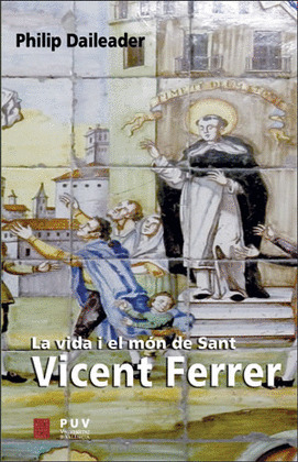 LA VIDA I EL MON DE SANT VICENT FERRER