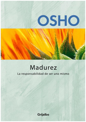 MADUREZ: LA RESPONSABILIDAD DE SER UNO MISMO
