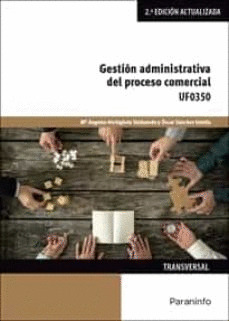 GESTIÓN ADMINISTRATIVA DEL PROCESO COMERCIAL. UF0350 (2º EDICION)