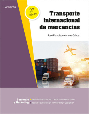 TRANSPORTE INTERNACIONAL DE MERCANCIAS (2ª EDICIÓN. COMERCIO Y MARKETING. TÉCNICO SUPERIOR EN COMERCIO IN