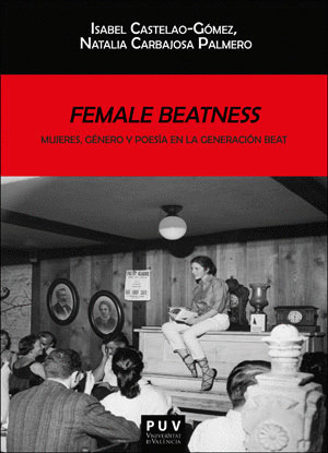FEMALE BEATNESS: MUJERES, GENERO Y POESIA EN LA GENERACION BEAT