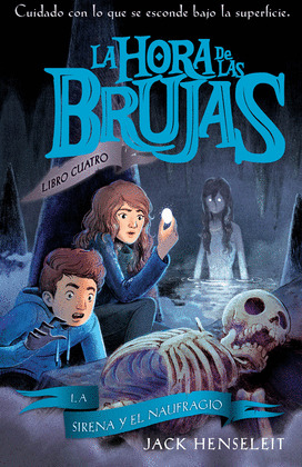 SIRENA Y EL NAUFRAGIO, EL (LA HORA DE LAS BRUJAS 4)