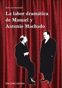 LA LABOR DRAMÁTICA DE MANUEL Y ANTONIO MACHADO