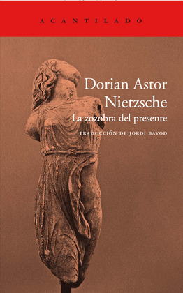 NIETZSCHE: LA ZOZOBRA DEL PRESENTE