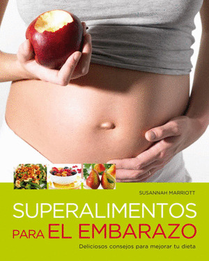 SUPERALIMENTOS PARA EL EMBARAZO. DELIIOSOS CONSEJOS PARA MEJORAR TU DIETA