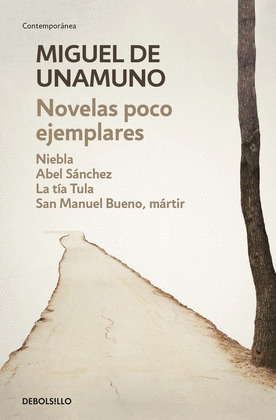 NOVELAS POCO EJEMPLARES: NIEBLA. ABEL SÁNCHEZ. LA TÍA TULA. SAN MANUEL BUENO MÁRTIR
