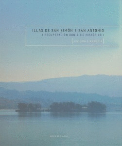 ILLAS DE SAN SIMON E SAN ANTONIO. A RECUPERACION DUN SITIO HISTORICO (OBRA COMPLETA, 2 TOMOS)