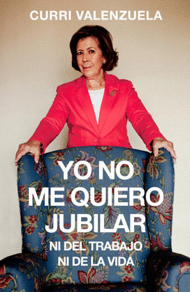 YO NO ME QUIERO JUBILAR... NI DEL TRABAJO NI DE LA VIDA