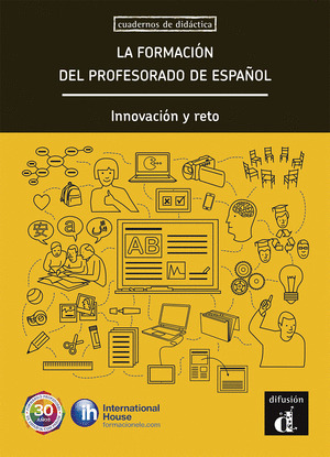 LA FORMACIÓN DEL PROFESORADO DE ESPAÑOL. INNOVACIÓN Y RETO