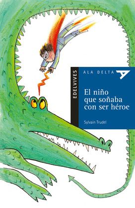 EL NIÑO QUE SOÑABA CON SER HEROE