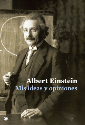 MIS IDEAS Y OPINIONES (ALBERT EINSTEIN)