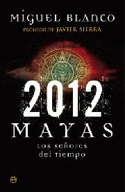 2012. MAYAS: LOS SEÑORES DEL TIEMPO
