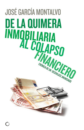 DE LA QUIMERA INMOBILIARIA AL COLAPSO FINANCIERO
