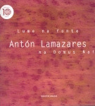 LUME NA FONTE. ANTON LAMAZARES NA DOMUS NAI