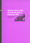 INFORME SOBRE L'ESTAT DE LA DEMOCRACIA A CATALUNYA 2007